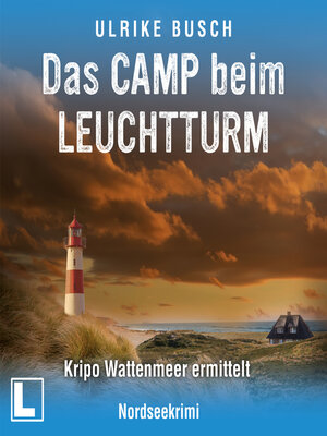 cover image of Das Camp beim Leuchtturm--Kripo Wattenmeer ermittelt, Band 9 (ungekürzt)